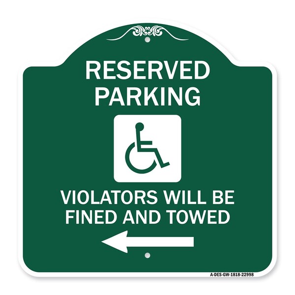 Reserved Parking Violators Fined & Towed Left Arrow, Green & White Alum, 18" x 18", GW-1818-22998
